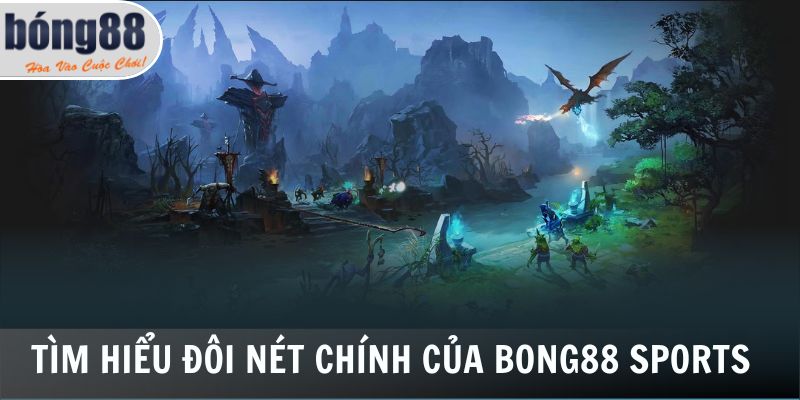 Bong88 Sports 1 Tìm hiểu đôi nét chính của Bong88 Sports