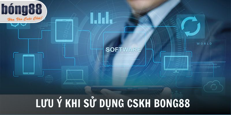 CSKH Bong88 3 Lưu ý khi sử dụng CSKH Bong88