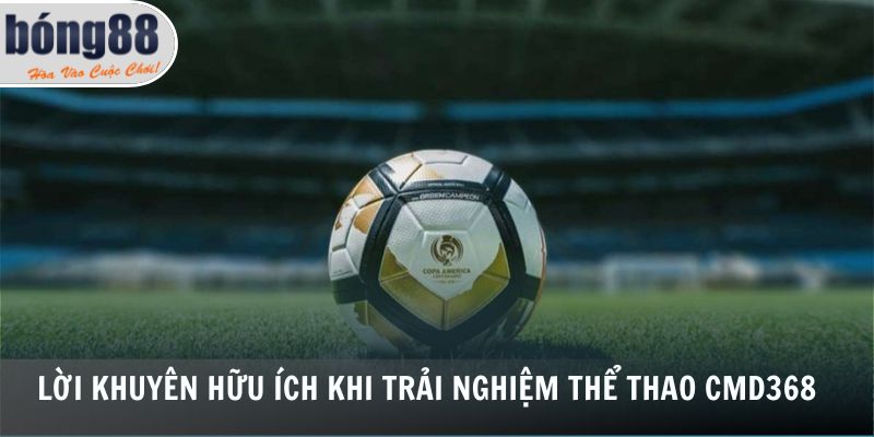 Thể Thao CMD368 3 Lời khuyên hữu ích khi trải nghiệm thể thao CMD368